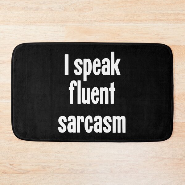 Item preview, I Speak Fluent Sarcasm designed and sold by Good-Looking Corpse.
