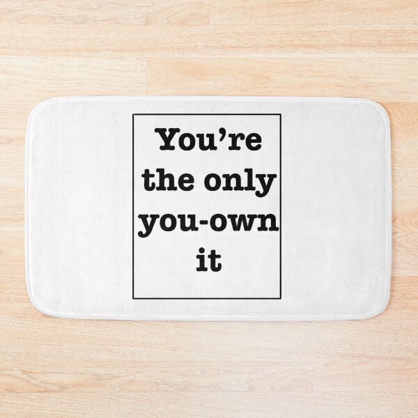 Item preview, you're the only you-own it quote designed and sold by RoseJ2325.