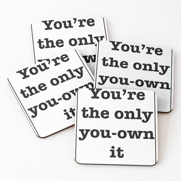 Item preview, you're the only you-own it quote designed and sold by RoseJ2325.