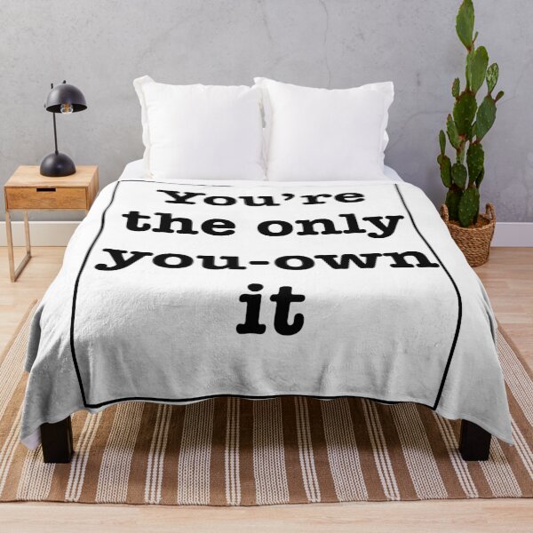 Item preview, you're the only you-own it quote designed and sold by RoseJ2325.