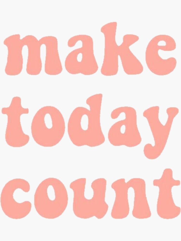 Thumbnail 3 of 3, Sticker, make today count designed and sold by abbyfoltz.