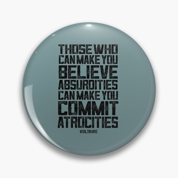 Item preview, Those who can make you believe absurdities can make you commit atrocities. Voltaire quote designed and sold by VerityVox.