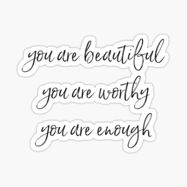 you-are-beautiful-you-are-worthy-you-are-enough-sticker-for-sale-by