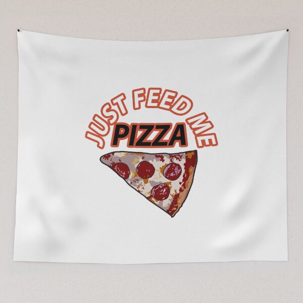 Item preview, Just Feed Me Pizza designed and sold by Razan4U.