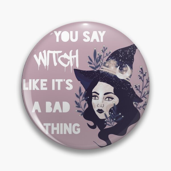 Item preview, You say witch like it’s a bad thing designed and sold by cutesiecreation.