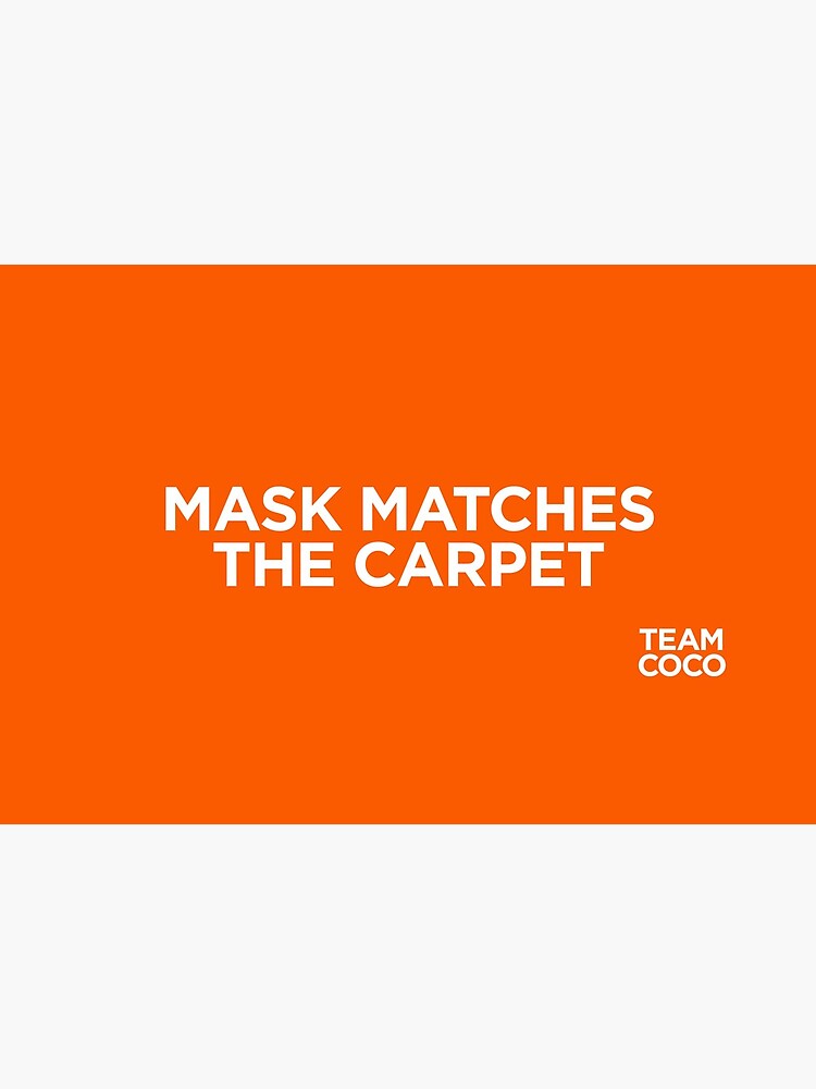 Team Coco Mask Matches The Carpet (Orange) by teamcoco