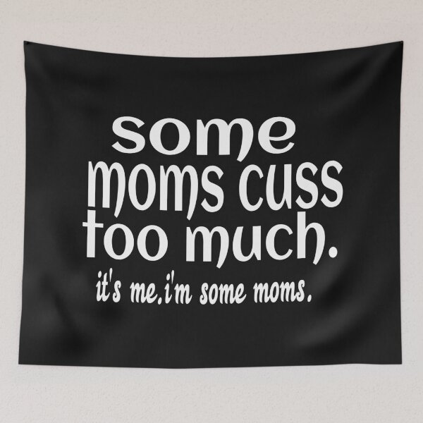 Item preview, SOME MOMS CUSS TOO MUCH. designed and sold by leicha.