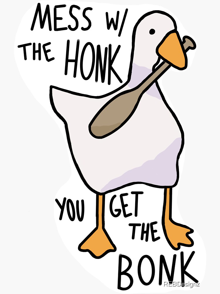 Mess With The Honk You Get The Bonk
