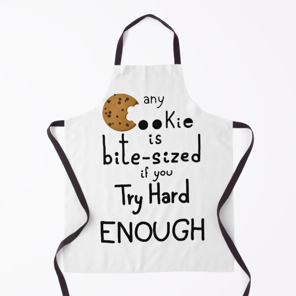Item preview, Any cookie is bite-sized if you try hard enough designed and sold by cu-b3.