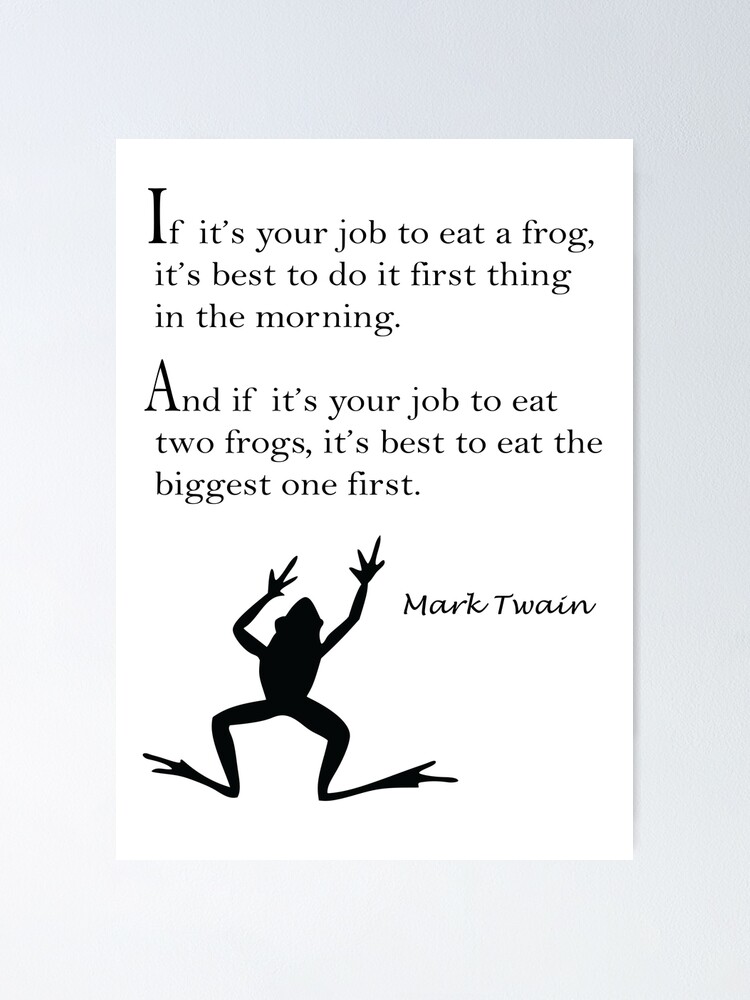 Mark Twain Frog Quote Eat A Frog Quote - Mark Twain " Poster By Mkidd1984 | Redbubble Mark Twain Frog Quote Eat A Frog Quote - Mark Twain " Poster By Mkidd1984 | Redbubble