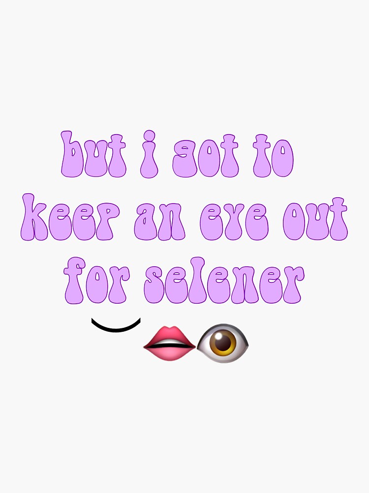 gotta-keep-an-eye-out-for-selener-poster-by-basakyavuz-redbubble