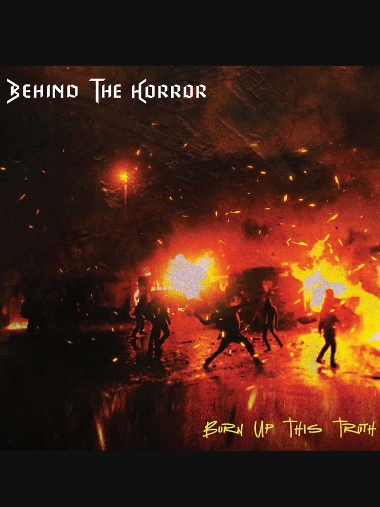Burn Up This Truth by BehindTheHorror