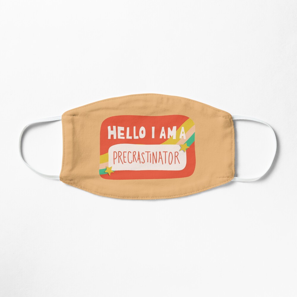 Hello I am a Precrastinator Mask