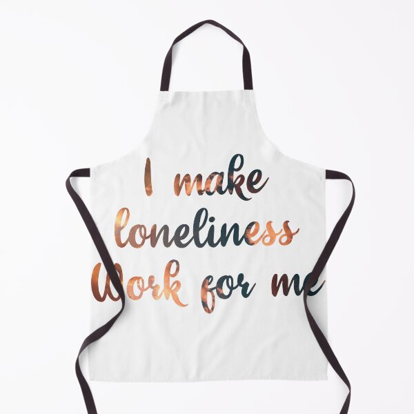 Item preview, I make loneliness work for me designed and sold by SturgesC.