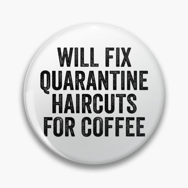 Item preview, Will Fix Quarantine Haircuts For Coffee designed and sold by kamrankhan.