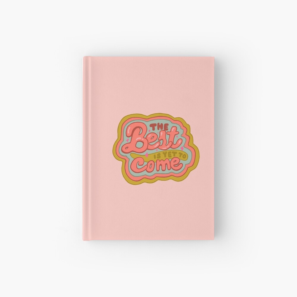 The Best is yet to Come in Peach Hardcover Journal