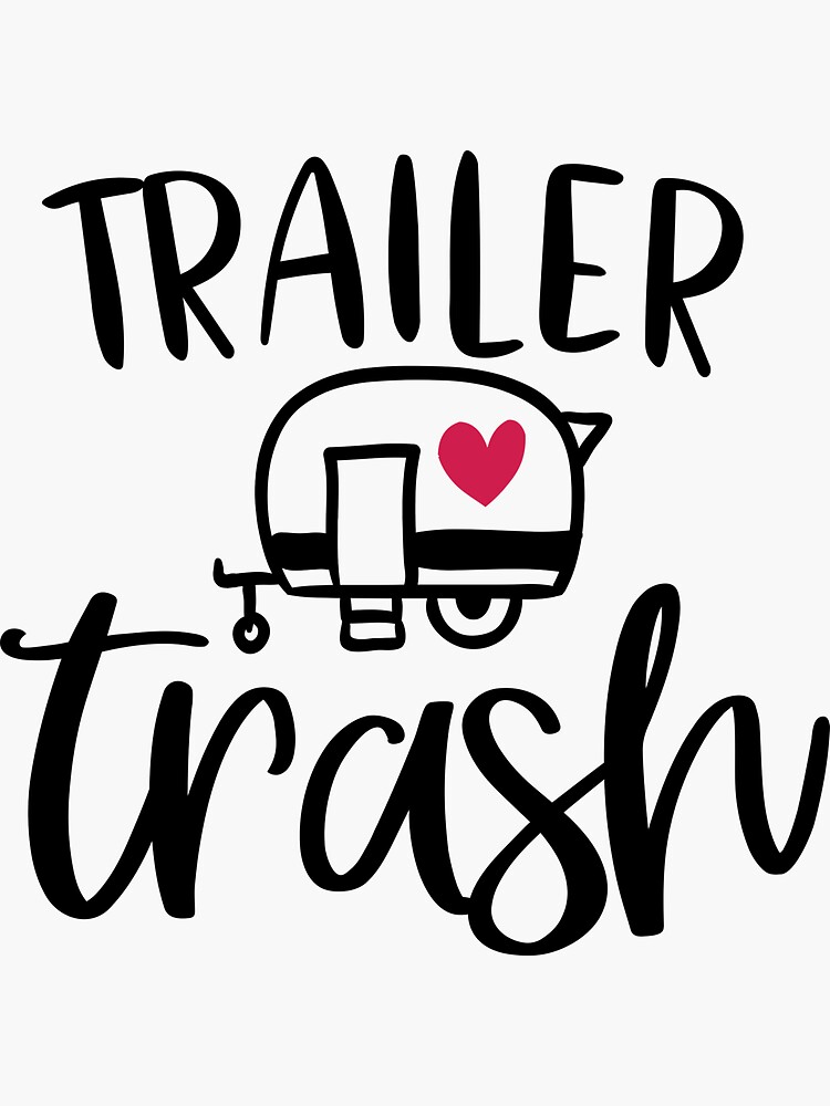 "Trailer Trash" Sticker for Sale by Ysn Redbubble