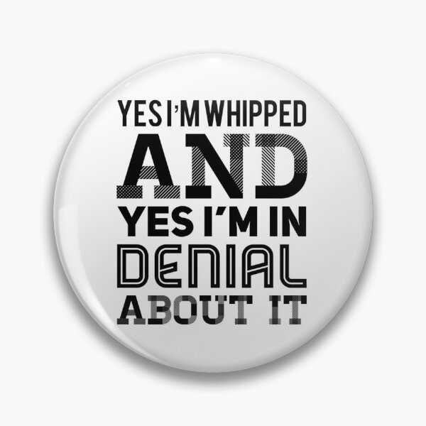 Item preview, Yes I'm whipped and yes I'm in denial about it designed and sold by mademan3.