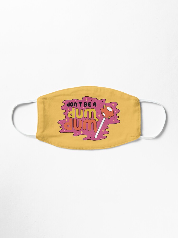 Alternate view of Don't be a dum dum Mask