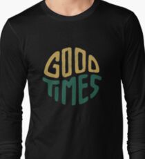 Good Times Long Sleeve T-Shirt