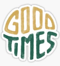 Good Times Sticker