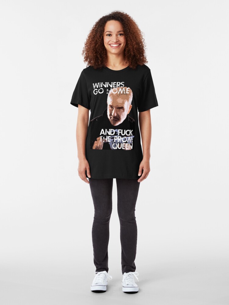 "Winners go home and F*** the Prom Queen..." Tshirt by philbo84 Redbubble