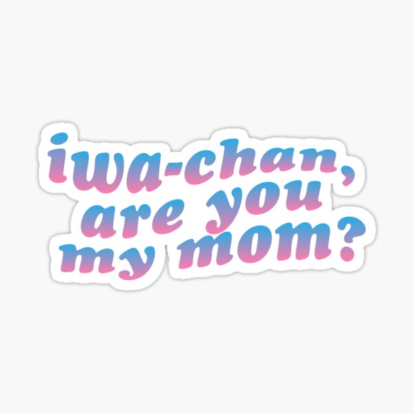 Item preview, Iwa-chan, are you my mom? designed and sold by rubypang.