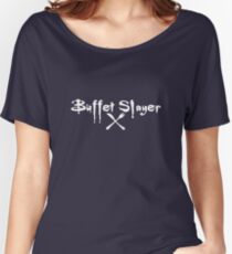 Buffet Slayer Women's Relaxed Fit T-Shirt