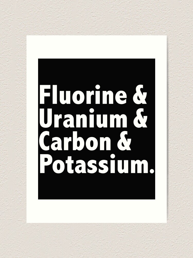 "Fluorine & Uranium & Carbon & Potassium Chemistry Periodic Table" Art Print for Sale by