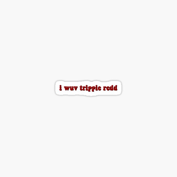 i wuv trippie redd Sticker