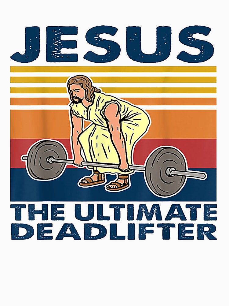 jesus the ultimate deadlifter