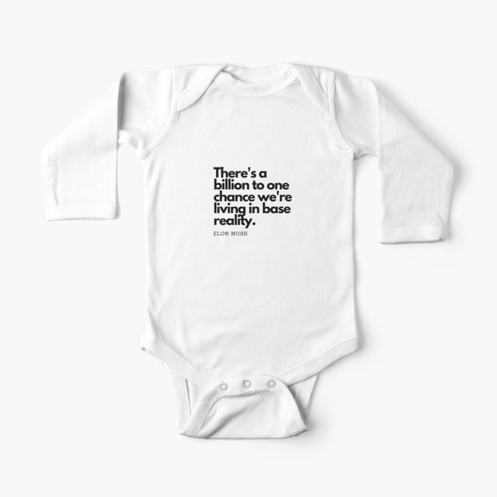 There S A Billion To One Chance We Re Living In Base Reality Elon Musk Baby One Piece By Designstudios Redbubble