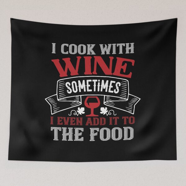 Item preview, I Cook With Wine Sometimes I Even Add It To The Food  designed and sold by GoodVibeDesign.