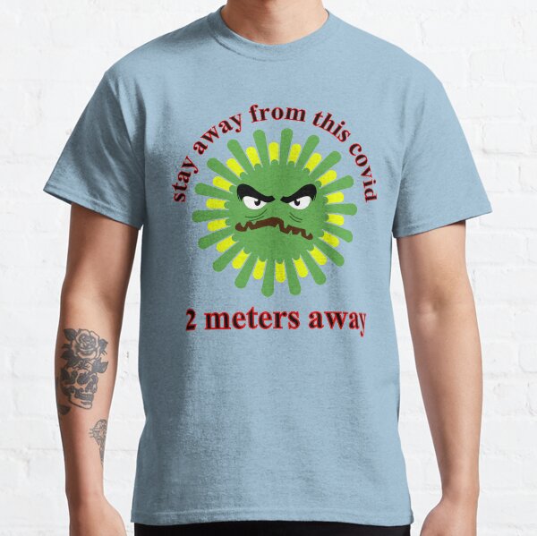 stay away from this covid Classic T-Shirt