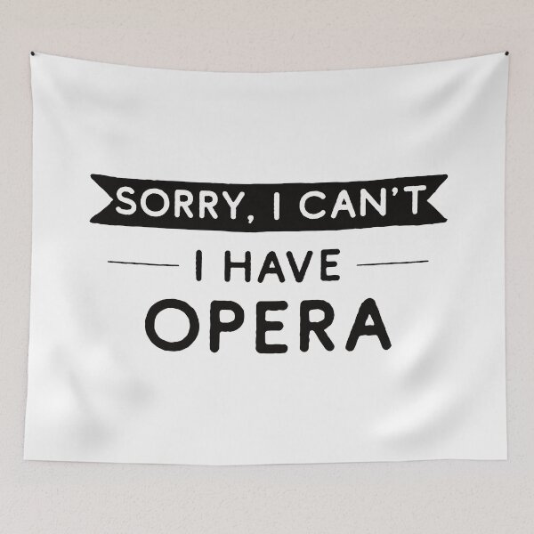 Item preview, Sorry I Can't I Have Opera designed and sold by teesaurus.