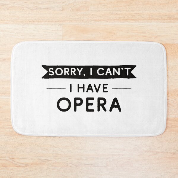Item preview, Sorry I Can't I Have Opera designed and sold by teesaurus.