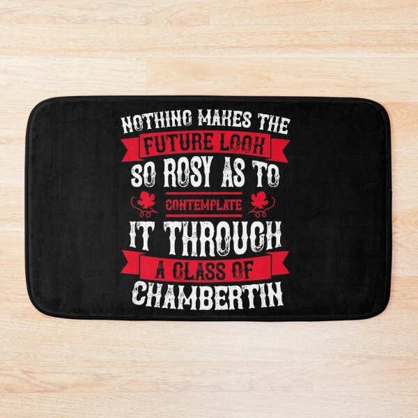 Item preview, Nothing Makes The Future Look So Rosy As To Contemplate It Through A Glass Of Chambertin designed and sold by GoodVibeDesign.