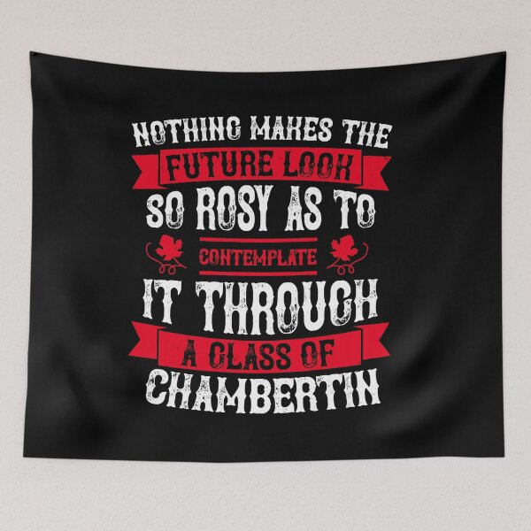 Item preview, Nothing Makes The Future Look So Rosy As To Contemplate It Through A Glass Of Chambertin designed and sold by GoodVibeDesign.