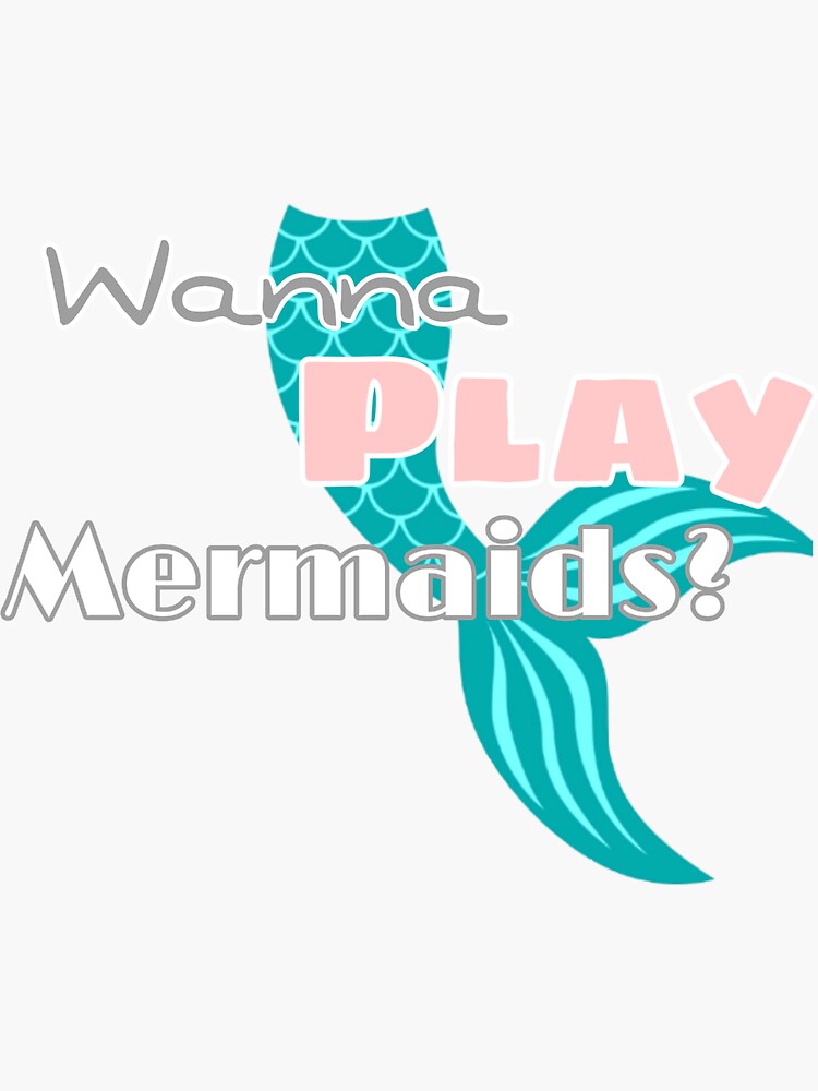 wanna-play-mermaids-sticker-by-amrstickers-redbubble