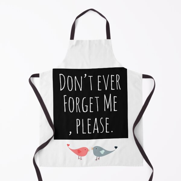 Item preview, Don't Ever Forget Me,Please. designed and sold by Blaze111.