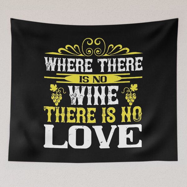Item preview, Where There Is No Wine There Is No Love designed and sold by GoodVibeDesign.