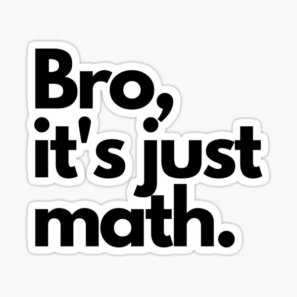 Item preview, Bro, it's just math. designed and sold by wz-tianchen.