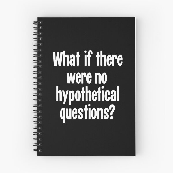 Item preview, What If There Were No Hypothetical Questions? designed and sold by Good-Looking Corpse.
