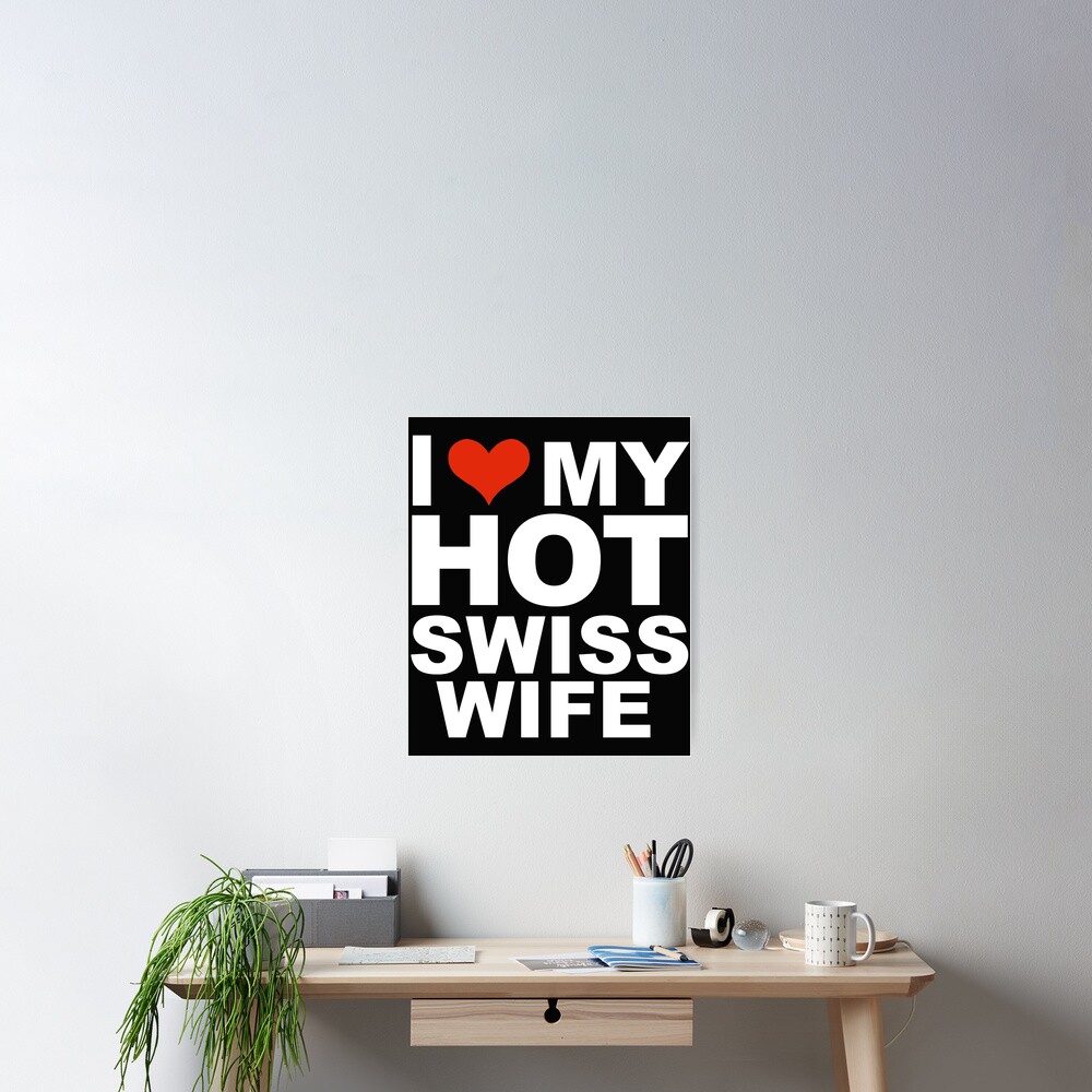 I Love My Hot Swiss Wife Marriage Husband Swizterland Poster For Sale