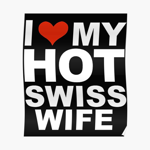 I Love My Hot Swiss Wife Marriage Husband Swizterland Poster For Sale