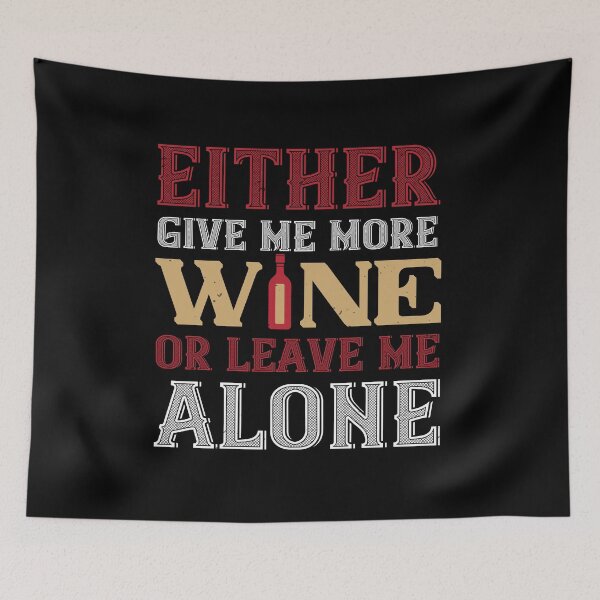 Item preview, Either Give Me More Wine Or Leave Me Alone designed and sold by GoodVibeDesign.