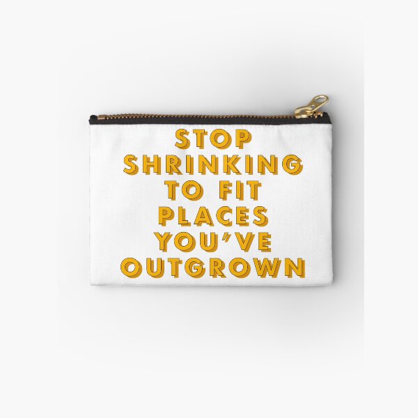 Item preview, Stop Shrinking To Fit Places You’ve Outgrown designed and sold by raysolex designs.