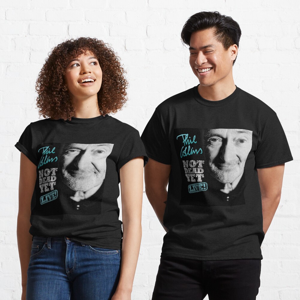 t shirt phil collins not dead yet