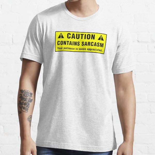 Caution: Contains Sarcasm Essential T-Shirt