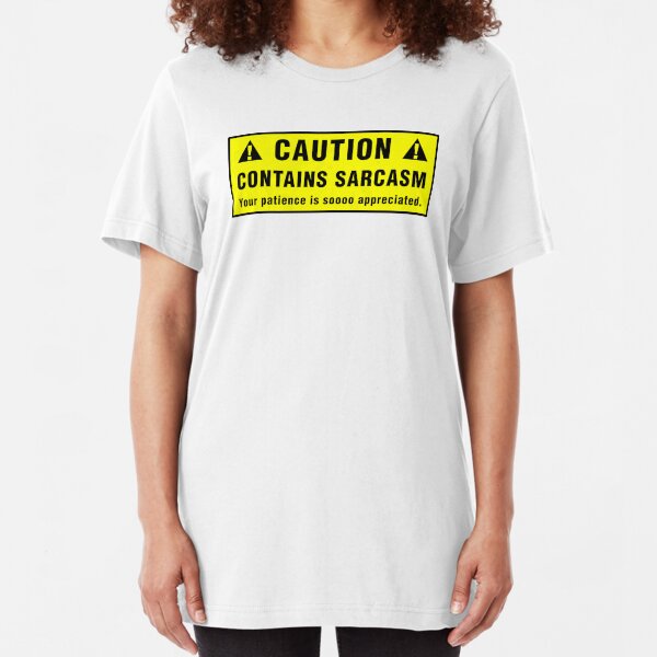Caution: Contains Sarcasm Slim Fit T-Shirt
